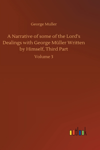 Narrative of some of the Lord's Dealings with George Müller Written by Himself, Third Part