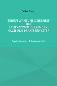 Berufswahlunsicherheit bei Lehramtsstudierenden nach dem Praxissemester