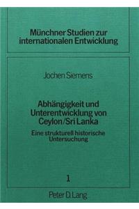 Abhaengigkeit und Unterentwicklung von Ceylon / Sri Lanka