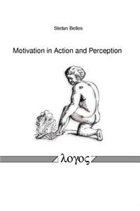 Motivation in Action and Perception