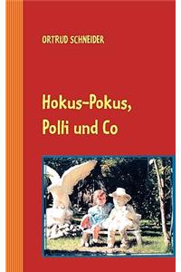 Hokus-Pokus, Polli und Co.