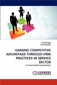 Gaining Competitive Advantage Through Hrm Practices in Service Sector