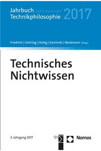 Technisches Nichtwissen: Jahrbuch Technikphilosophie 2017