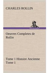 Oeuvres Completes de Rollin Tome 1 Histoire Ancienne Tome 1