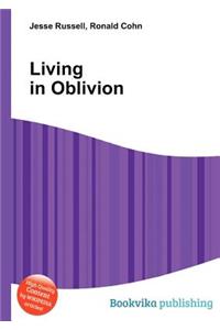 Living in Oblivion