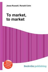 To Market, to Market