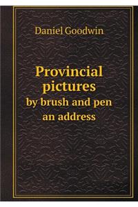 Provincial Pictures by Brush and Pen an Address