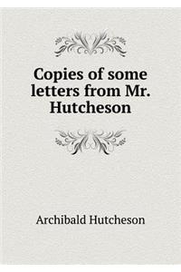 Copies of Some Letters from Mr. Hutcheson