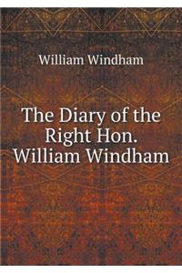 The Diary of the Right Hon. William Windham