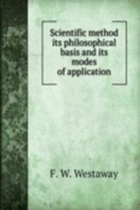 Scientific method its philosophical basis and its modes of application