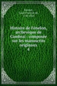 Histoire de Fenelon, archeveque de Cambrai