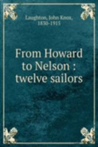 From Howard to Nelson : twelve sailors