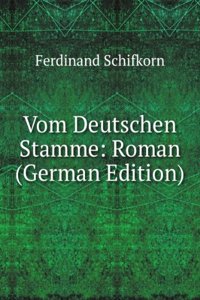 Vom Deutschen Stamme: Roman (German Edition)