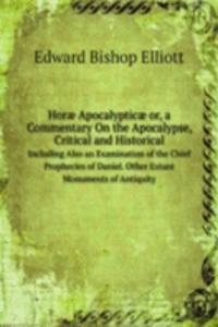 Horae Apocalypticae; or, a Commentary On the Apocalypse, Critical and Historical