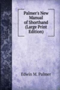Palmer's New Manual of Shorthand (Large Print Edition)