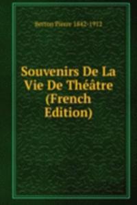 Souvenirs De La Vie De Theatre (French Edition)