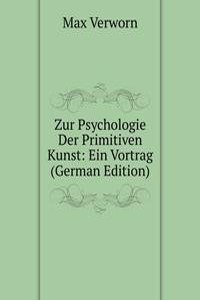 Zur Psychologie Der Primitiven Kunst: Ein Vortrag (German Edition)