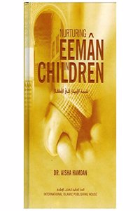 Nurturing Eemaan in Children (Dr. Aisha Hamdan)