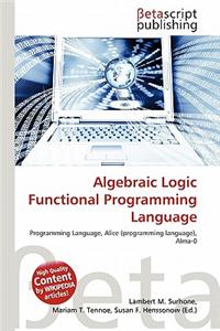 Algebraic Logic Functional Programming Language