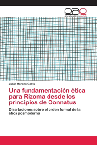 fundamentación ética para Rizoma desde los principios de Connatus