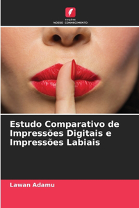Estudo Comparativo de Impressões Digitais e Impressões Labiais