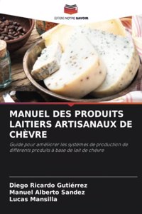 Manuel Des Produits Laitiers Artisanaux de Chèvre