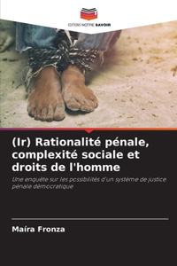 (Ir) Rationalité pénale, complexité sociale et droits de l'homme