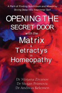 Opening the Secret Door with the Matrix & Tetractys in Homeopathy