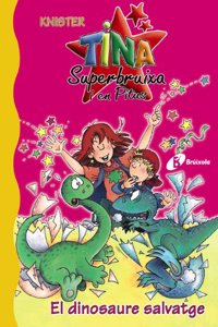 El Dinosaure Salvatge (Bruixola. Tina Superbruixa I En Pitus/ Compass. Tina Superbruixa and Pitus)