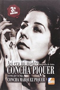 Asai Era Mi Madre: Biografaia de Doana Concha Piquer