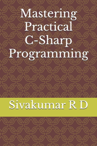 Mastering Practical C-Sharp Programming