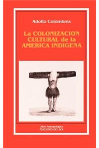 La Colonizacion Cultural De La America Indigena