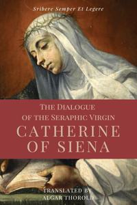 Dialogue of the Seraphic Virgin Catherine of Siena (Illustrated)