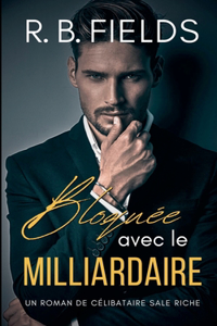 Bloquée avec le Milliardaire