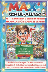 Soziales Lernen MAX' SCHUL-ALLTAG 4 MIT TIERKINDERN & EIERN IM HERZEN MANDALAS FÜR SOZIALES LERNEN