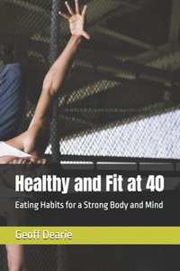 Healthy and Fit at 40