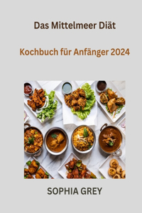 Das Mittelmeer Diät Kochbuch für Anfänger 2024