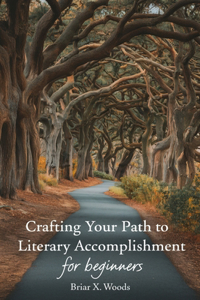 Crafting Your Path to Literary Accomplishment for beginners