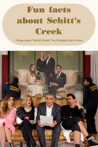 Fun facts about Schitt's Creek