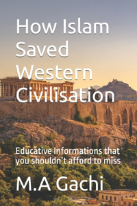 How Civilisation is saved by Islam