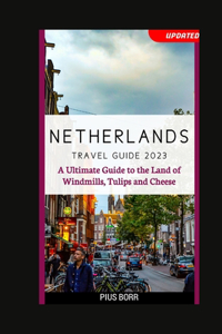Netherlands Travel Guide 2023