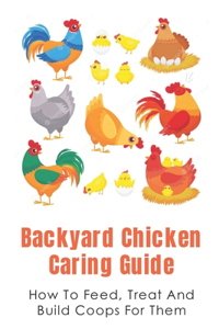 Backyard Chicken Caring Guide