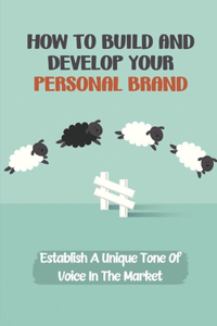 How To Build And Develop Your Personal Brand