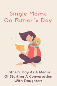 Single Moms On Father's Day