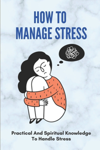 How To Manage Stress