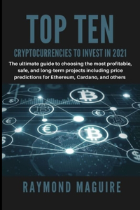 Top Ten Cryptocurrencies to Invest In 2021