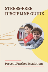Stress-Free Discipline Guide