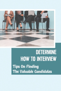 Determine How To Interview