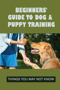 Beginners' Guide To Dog & Puppy Training