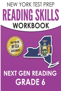 NEW YORK TEST PREP Reading Skills Workbook Next Gen Reading Grade 6